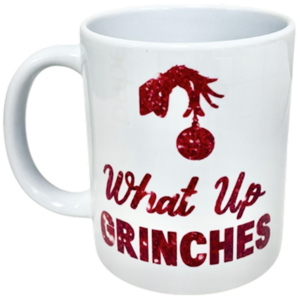 What Up Grinches Coffee Mug