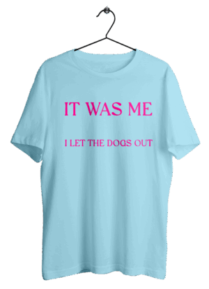 It Was Me, I Let the Dogs Out Funny T-Shirt – Playful & Stylish Gift for Dog Lovers