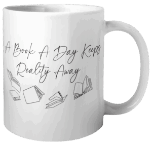 "A Book a Day Keeps Reality Away" Mug