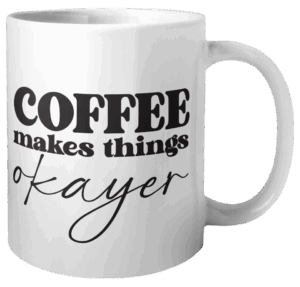 Coffee Makes Things Okayer Mug