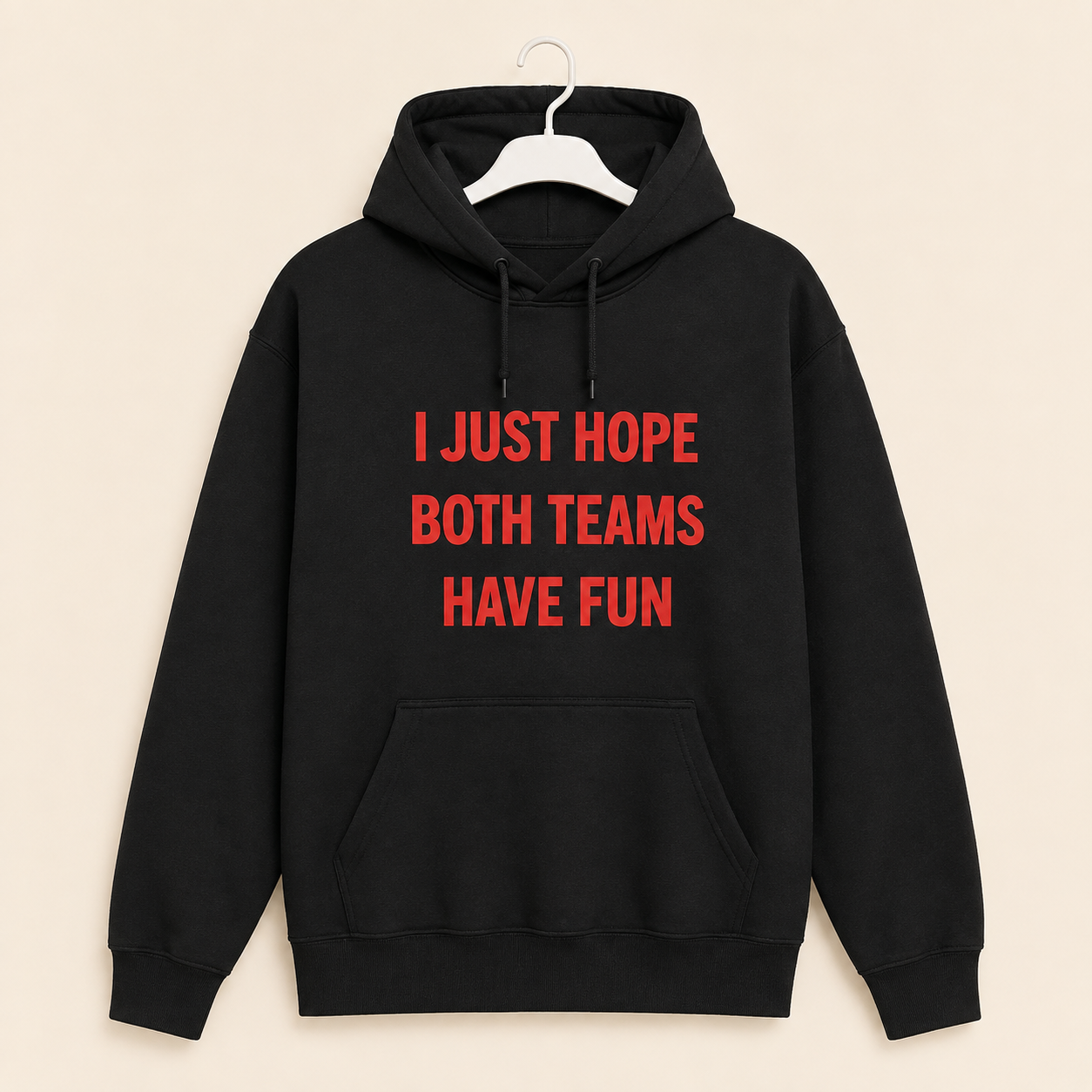 “I Just Hope Both Teams Have Fun” Hoodie